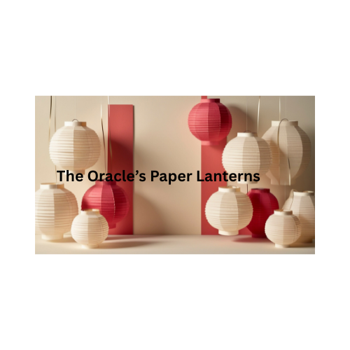 The Oracle’s Paper Lanterns