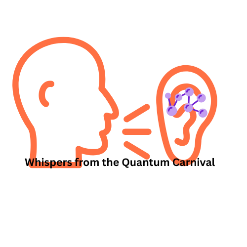 Whispers from the Quantum Carnival